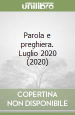 Parola e preghiera. Luglio 2020 (2020) libro