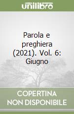 Parola e preghiera (2021). Vol. 6: Giugno libro