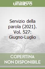 Servizio della parola (2021). Vol. 527: Giugno-Luglio libro