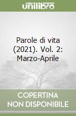 Parole di vita (2021). Vol. 2: Marzo-Aprile libro