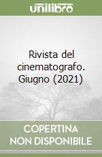 Rivista del cinematografo. Giugno (2021) libro
