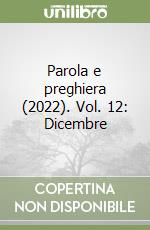 Parola e preghiera (2022). Vol. 12: Dicembre libro