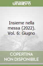 Insieme nella messa (2022). Vol. 6: Giugno libro