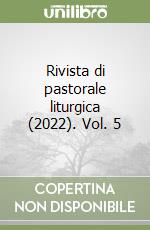 Rivista di pastorale liturgica (2022). Vol. 5 libro