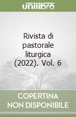 Rivista di pastorale liturgica (2022). Vol. 6 libro