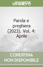 Parola e preghiera (2023). Vol. 4: Aprile libro