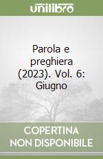 Parola e preghiera (2023). Vol. 6: Giugno