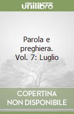 Parola e preghiera. Vol. 7: Luglio