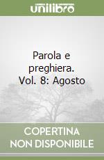 Parola e preghiera. Vol. 8: Agosto libro