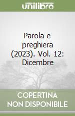 Parola e preghiera (2023). Vol. 12: Dicembre libro