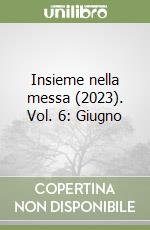 Insieme nella messa (2023). Vol. 6: Giugno libro