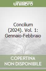 Concilium (2024). Vol. 1: Gennaio-Febbraio libro