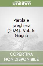 Parola e preghiera (2024). Vol. 6: Giugno libro