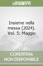 Insieme nella messa (2024). Vol. 5: Maggio libro