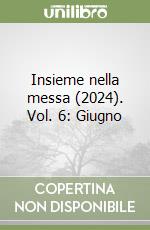 Insieme nella messa (2024). Vol. 6: Giugno libro