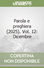 Parola e preghiera (2025). Vol. 12: Dicembre libro