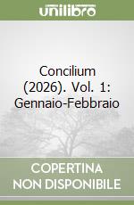 Concilium (2026). Vol. 1: Gennaio-Febbraio libro