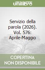 Servizio della parola (2026). Vol. 576: Aprile-Maggio libro