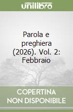 Parola e preghiera (2026). Vol. 2: Febbraio libro