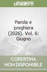 Parola e preghiera (2026). Vol. 6: Giugno