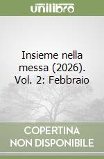Insieme nella messa (2026). Vol. 2: Febbraio libro