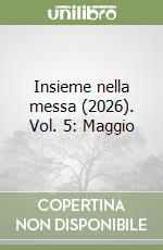 Insieme nella messa (2026). Vol. 5: Maggio libro
