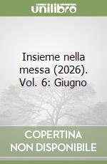 Insieme nella messa (2026). Vol. 6: Giugno libro
