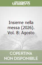 Insieme nella messa (2026). Vol. 8: Agosto