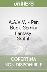 A.A.V.V. - Pen Book Gemini Fantasy Graffiti libro