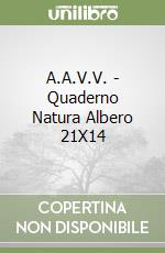 A.A.V.V. - Quaderno Natura Albero 21X14 libro