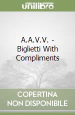 A.A.V.V. - Biglietti With Compliments libro