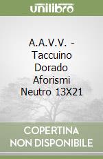 A.A.V.V. - Taccuino Dorado Aforismi Neutro 13X21 libro