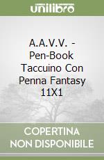 A.A.V.V. - Pen-Book Taccuino Con Penna Fantasy 11X1 libro