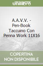 A.A.V.V. - Pen-Book Taccuino Con Penna Work 11X16 libro