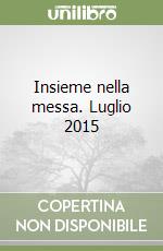 Insieme nella messa. Luglio 2015 libro