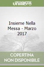 Insieme Nella Messa - Marzo 2017 libro