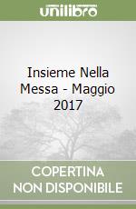 Insieme Nella Messa - Maggio 2017 libro