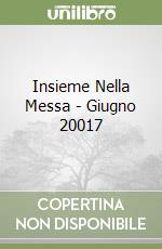 Insieme Nella Messa - Giugno 20017 libro