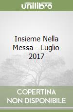 Insieme Nella Messa - Luglio 2017 libro