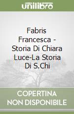 Fabris Francesca - Storia Di Chiara Luce-La Storia Di S.Chi libro