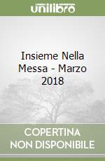 Insieme Nella Messa - Marzo 2018 libro