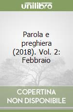 Parola e preghiera (2018). Vol. 2: Febbraio libro
