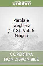 Parola e preghiera (2018). Vol. 6: Giugno libro