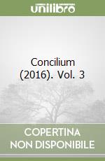 Concilium (2016). Vol. 3 libro