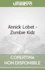 Annick Lobet - Zombie Kidz libro