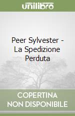 Peer Sylvester - La Spedizione Perduta libro
