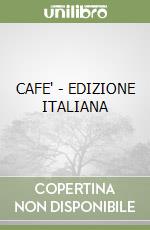 CAFE' - EDIZIONE ITALIANA libro