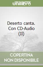 Deserto canta. Con CD-Audio (Il) libro