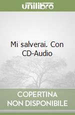 Mi salverai. Con CD-Audio libro