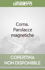 Corna. Parolacce magnetiche